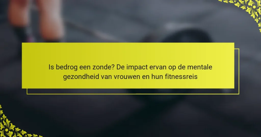Is bedrog een zonde? De impact ervan op de mentale gezondheid van vrouwen en hun fitnessreis